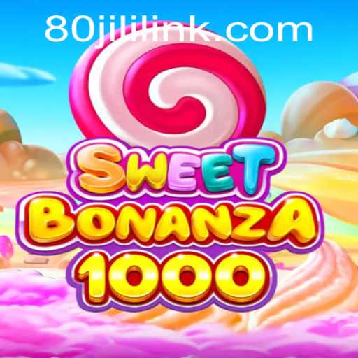 Explore the Exciting World of SweetBonanza1000 with 80JILI